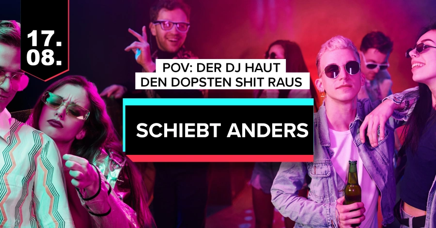 Schiebt Anders | 17.08.2024